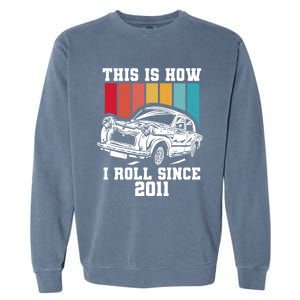 This Is How I Roll Since 2011 Gift Garment-Dyed Sweatshirt