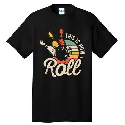 This Is How I Roll Retro Bowling Tall T-Shirt