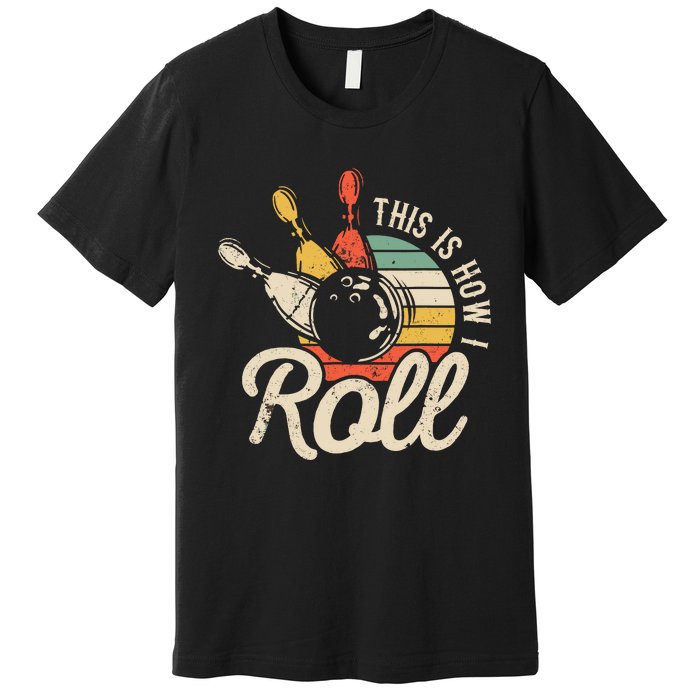 This Is How I Roll Retro Bowling Premium T-Shirt