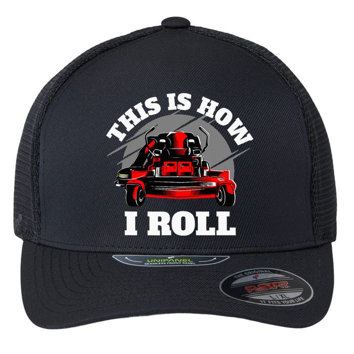 This Is How I Roll Zero Turn Riding Lawn Mower Image Flexfit Unipanel Trucker Cap