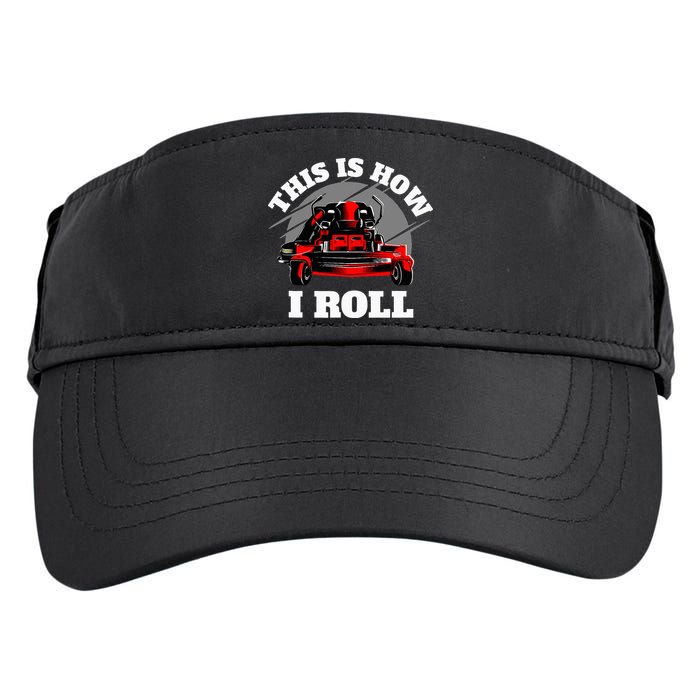 This Is How I Roll Zero Turn Riding Lawn Mower Image Adult Drive Performance Visor