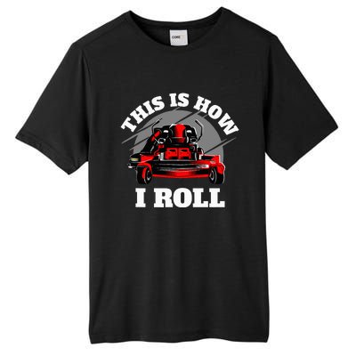 This Is How I Roll Zero Turn Riding Lawn Mower Image Tall Fusion ChromaSoft Performance T-Shirt