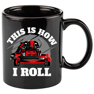 This Is How I Roll Zero Turn Riding Lawn Mower Image 11oz C Handle Ceramic Mug