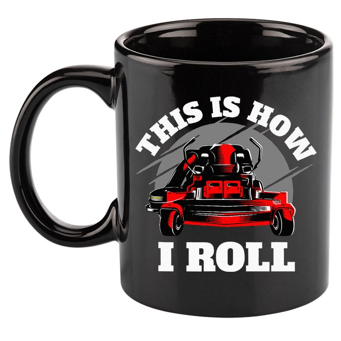 This Is How I Roll Zero Turn Riding Lawn Mower Image 11oz C Handle Ceramic Mug