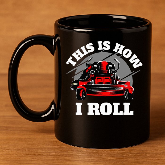 This Is How I Roll Zero Turn Riding Lawn Mower Image 11oz C Handle Ceramic Mug