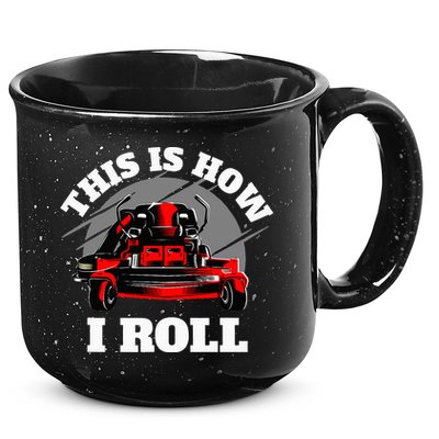 This Is How I Roll Zero Turn Riding Lawn Mower Image 15oz Campfire Ceramic Mug