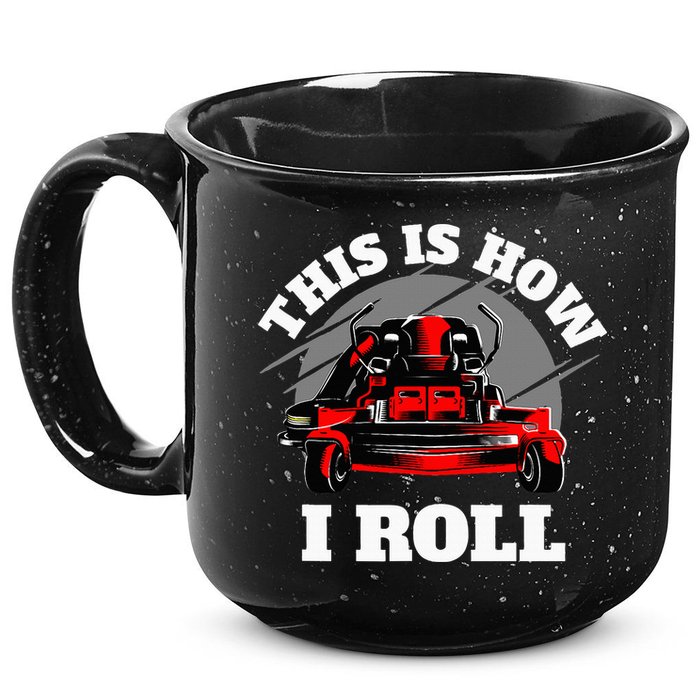 This Is How I Roll Zero Turn Riding Lawn Mower Image 15oz Campfire Ceramic Mug