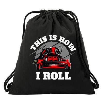 This Is How I Roll Zero Turn Riding Lawn Mower Image Drawstring Bag