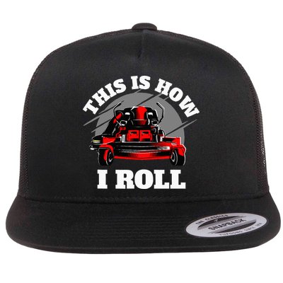 This Is How I Roll Zero Turn Riding Lawn Mower Image Flatbill Hat