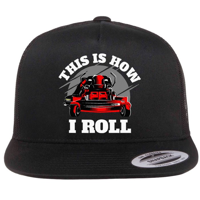 This Is How I Roll Zero Turn Riding Lawn Mower Image Flatbill Hat