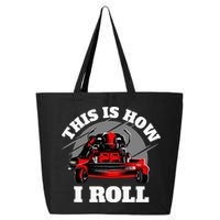 This Is How I Roll Zero Turn Riding Lawn Mower Image 25L Jumbo Tote