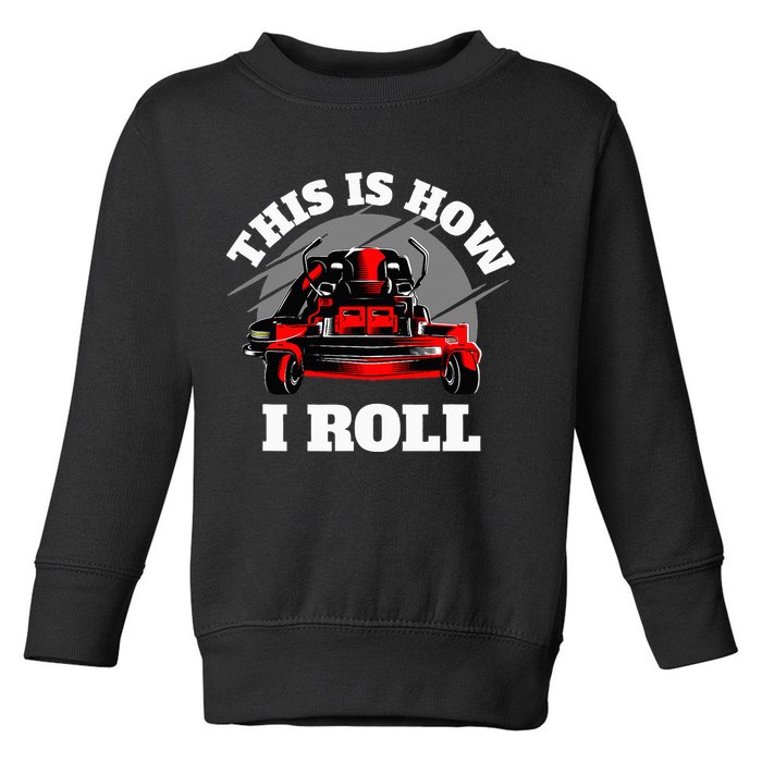 This Is How I Roll Zero Turn Riding Lawn Mower Image Toddler Sweatshirt