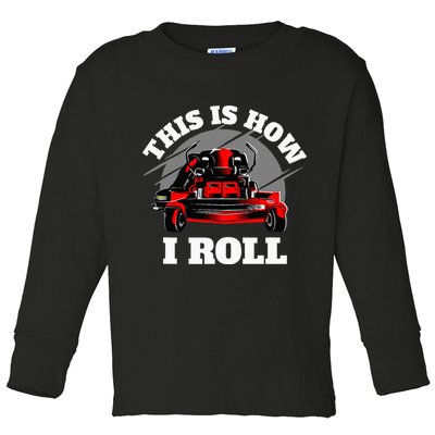 This Is How I Roll Zero Turn Riding Lawn Mower Image Toddler Long Sleeve Shirt