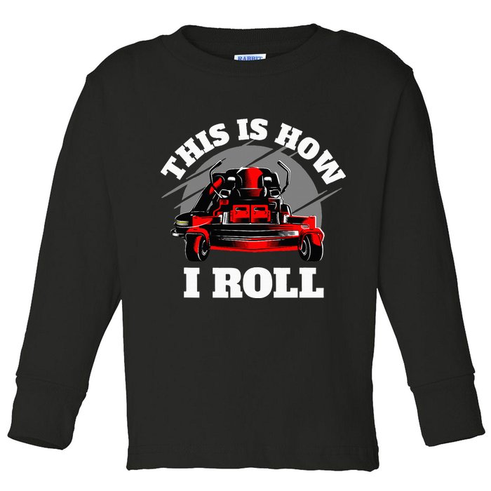 This Is How I Roll Zero Turn Riding Lawn Mower Image Toddler Long Sleeve Shirt
