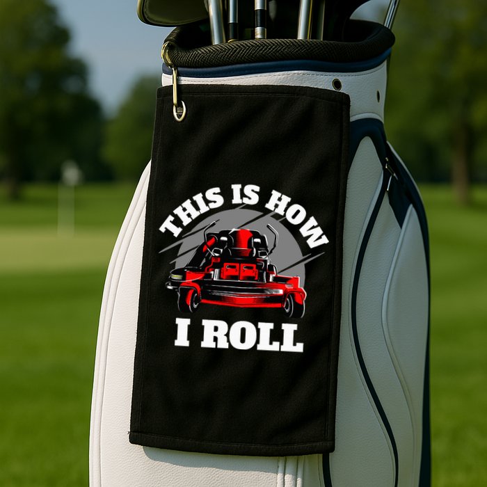 This Is How I Roll Zero Turn Riding Lawn Mower Image Golf Towel