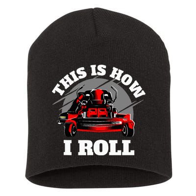 This Is How I Roll Zero Turn Riding Lawn Mower Image Short Acrylic Beanie