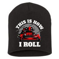 This Is How I Roll Zero Turn Riding Lawn Mower Image Short Acrylic Beanie