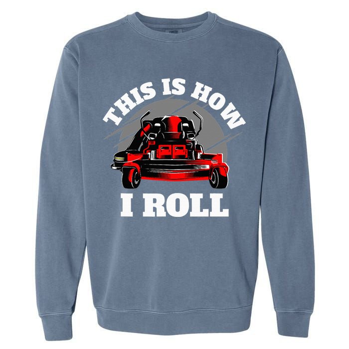 This Is How I Roll Zero Turn Riding Lawn Mower Image Garment-Dyed Sweatshirt