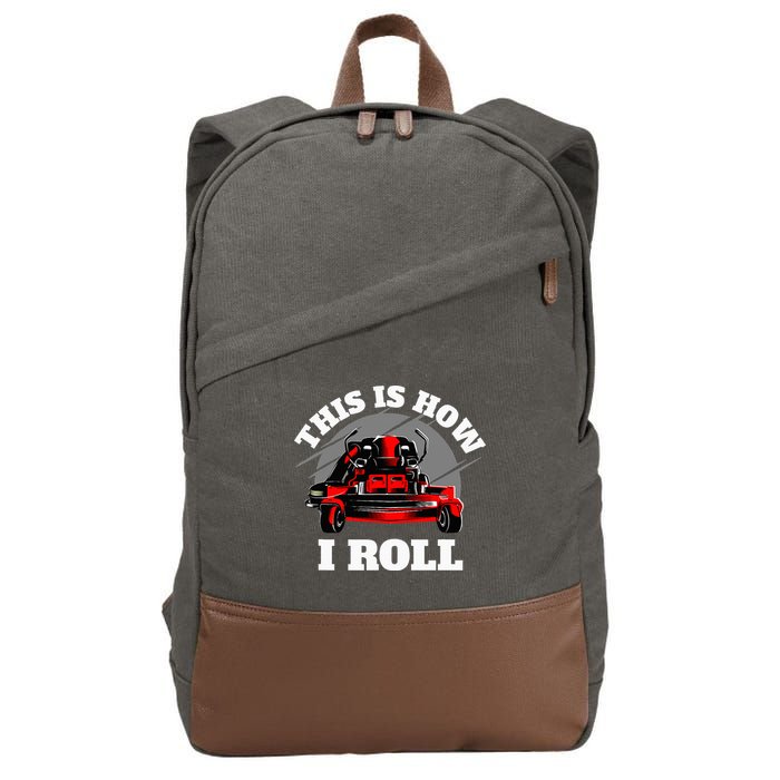 This Is How I Roll Zero Turn Riding Lawn Mower Image Cotton Canvas Backpack