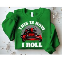 This Is How I Roll Zero Turn Riding Lawn Mower Image Sweatshirt