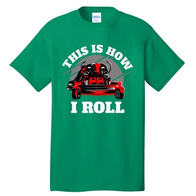 This Is How I Roll Zero Turn Riding Lawn Mower Image Tall T-Shirt