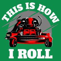 This Is How I Roll Zero Turn Riding Lawn Mower Image Poster