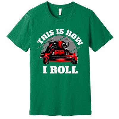 This Is How I Roll Zero Turn Riding Lawn Mower Image Premium T-Shirt