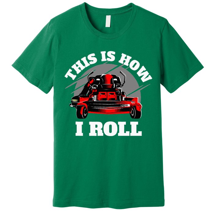 This Is How I Roll Zero Turn Riding Lawn Mower Image Premium T-Shirt