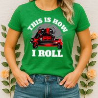 This Is How I Roll Zero Turn Riding Lawn Mower Image Womens T-Shirt