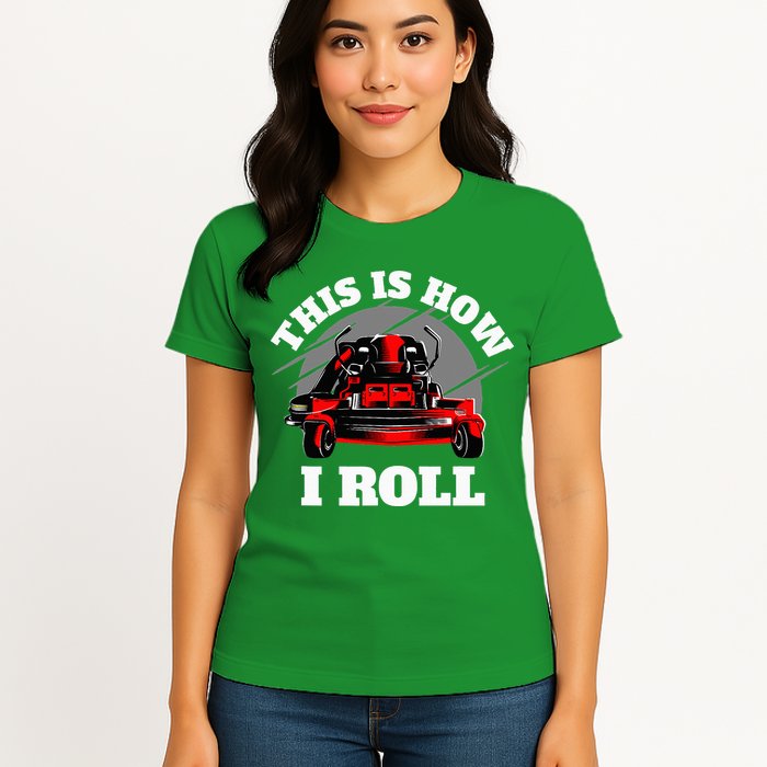 This Is How I Roll Zero Turn Riding Lawn Mower Image Womens T-Shirt