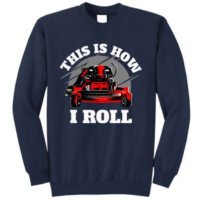 This Is How I Roll Zero Turn Riding Lawn Mower Image Tall Sweatshirt