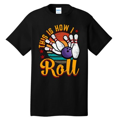 This Is How I Roll Bowling Tall T-Shirt