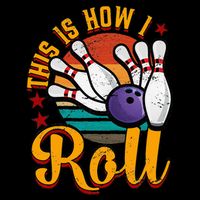 This Is How I Roll Bowling Button