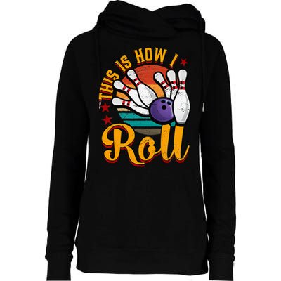 This Is How I Roll Bowling Womens Funnel Neck Pullover Hood