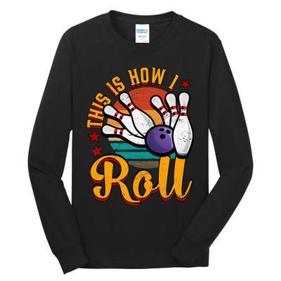 This Is How I Roll Bowling Tall Long Sleeve T-Shirt