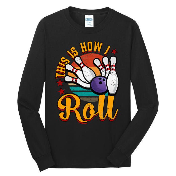 This Is How I Roll Bowling Tall Long Sleeve T-Shirt