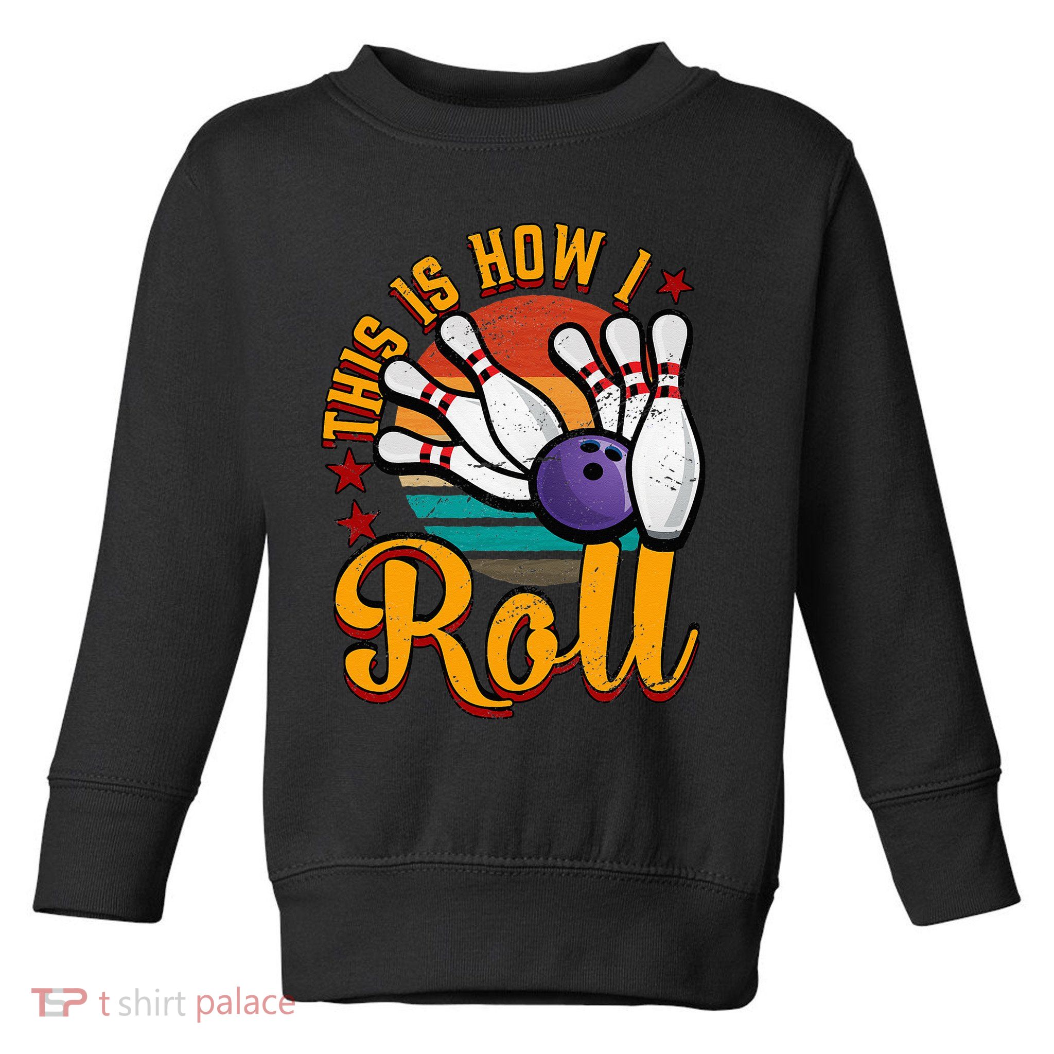 This Is How I Roll Bowling Toddler Sweatshirt