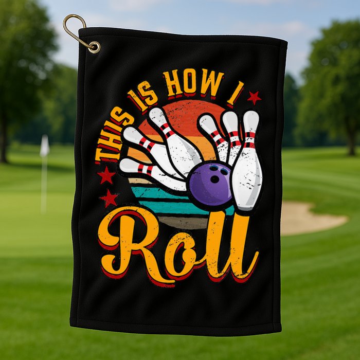 This Is How I Roll Bowling Golf Towel
