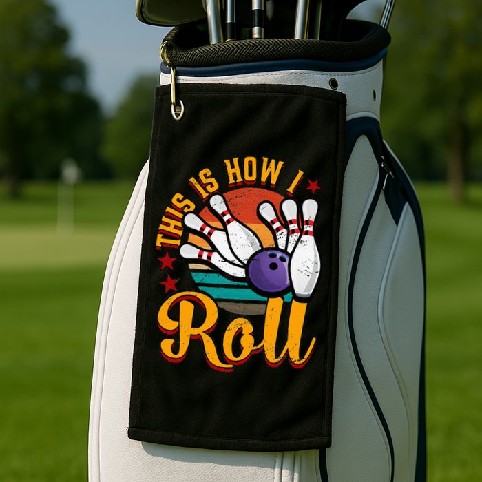 This Is How I Roll Bowling Golf Towel