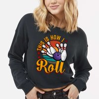 This Is How I Roll Bowling Cropped Pullover Crew