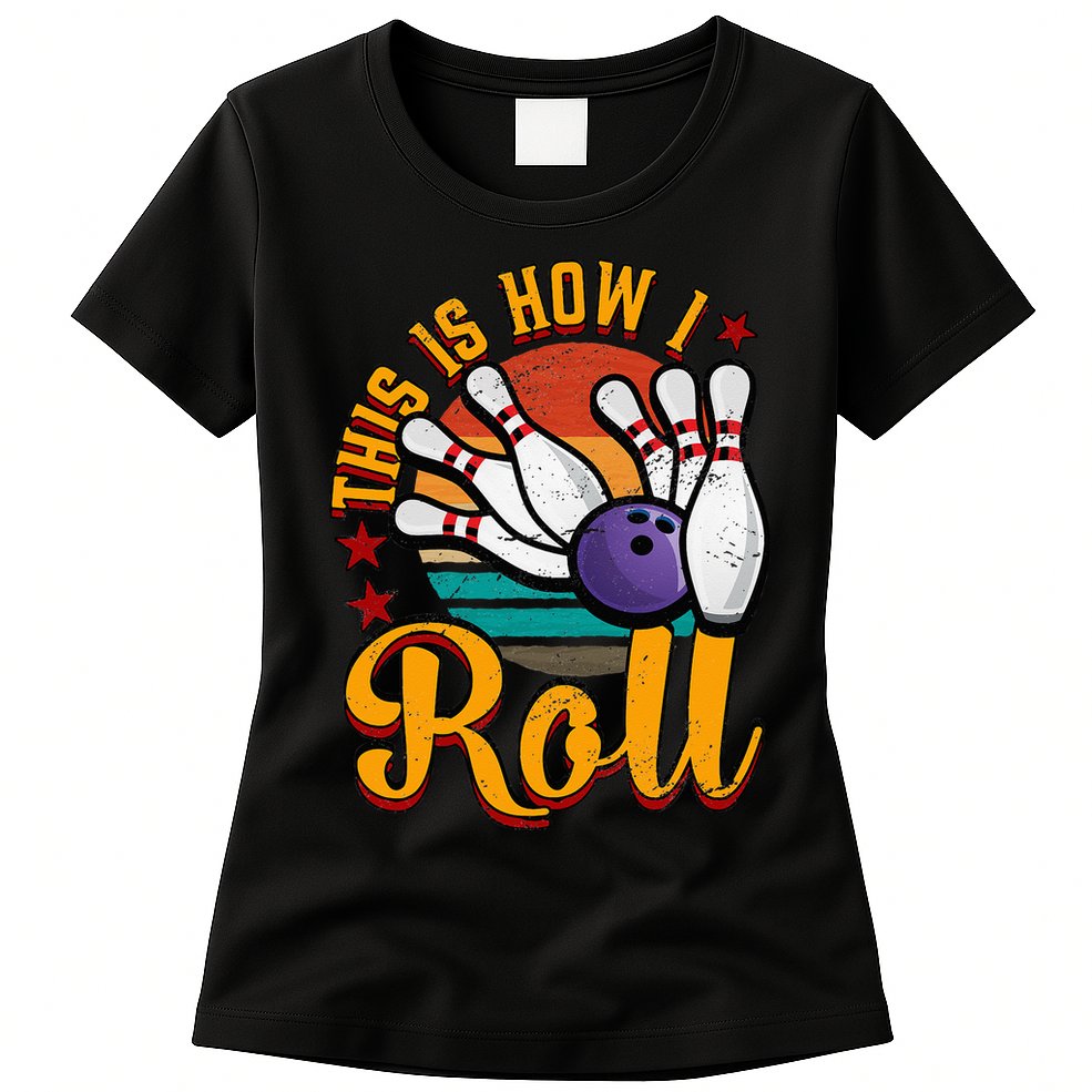 This Is How I Roll Bowling Womens T-Shirt