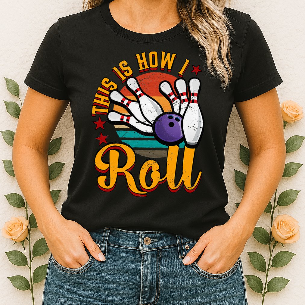 This Is How I Roll Bowling Womens T-Shirt