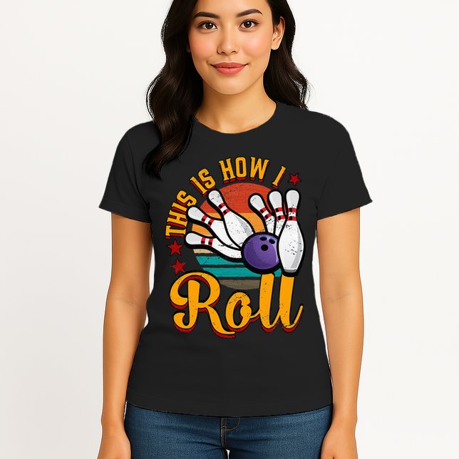 This Is How I Roll Bowling Womens T-Shirt