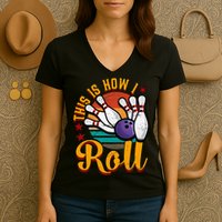 This Is How I Roll Bowling Women's V-Neck T-Shirt