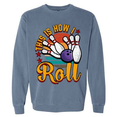 This Is How I Roll Bowling Garment-Dyed Sweatshirt