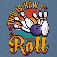 This Is How I Roll Bowling Garment-Dyed Sweatshirt