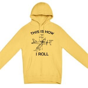 This Is How I Roll Airplane Aircraft Pilot Flying Plane Gift Premium Pullover Hoodie