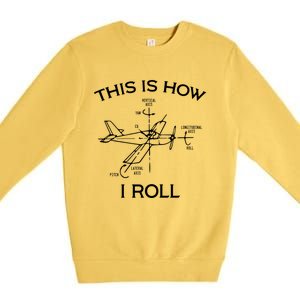 This Is How I Roll Airplane Aircraft Pilot Flying Plane Gift Premium Crewneck Sweatshirt