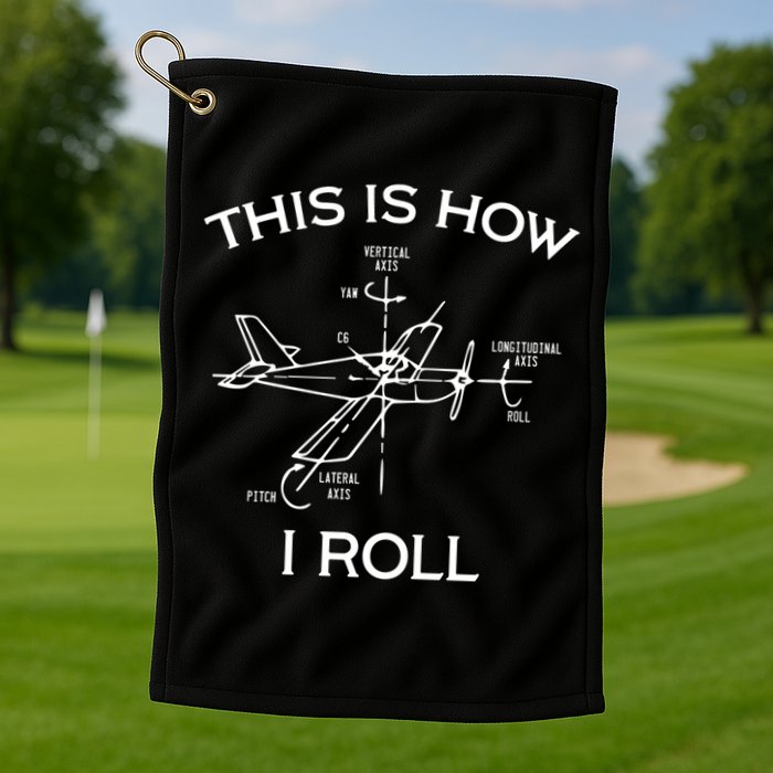 This Is How I Roll Airplane Aircraft Pilot Flying Plane Gift Golf Towel