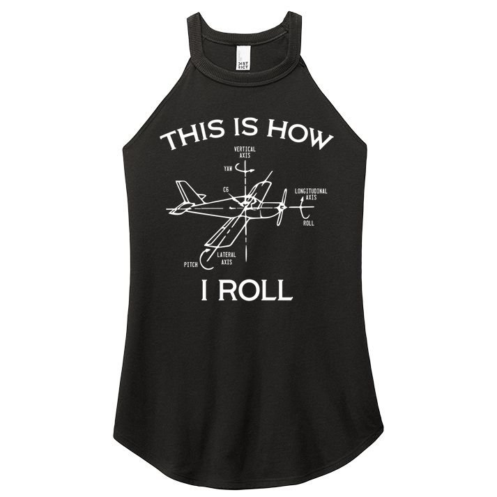 This Is How I Roll Airplane Aircraft Pilot Flying Plane Gift Women's Perfect Tri Rocker Tank